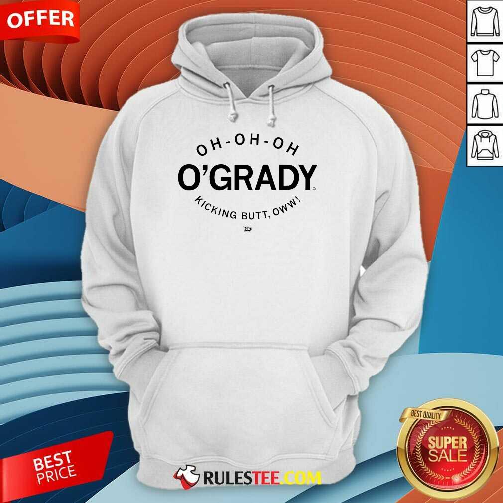 Official Oh Oh Oh O'grady Kicking Butt Oww T-Shirt - Image 5