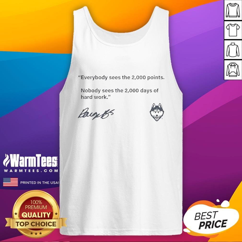 Official Paige Bueckers Everybody Sees The 2000 Points Nobody Sees The 2000 Days Of Hard Work T-Shirt - Image 4