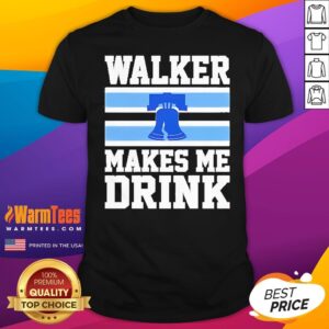 Official Philadelphia Phillies Walker Makes Me Drink T-Shirt