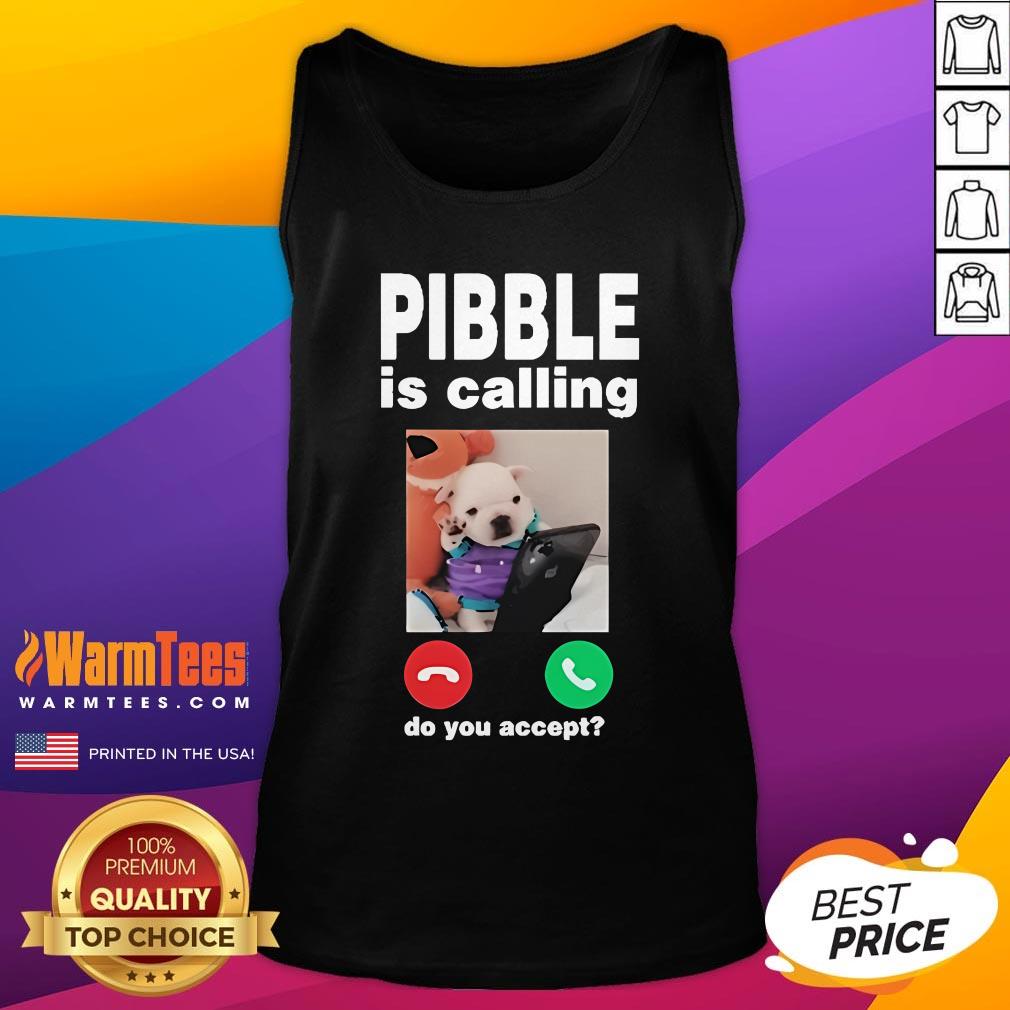 Official Pibble Palace Pibble Is Calling Do You Accept T-Shirt - Image 5