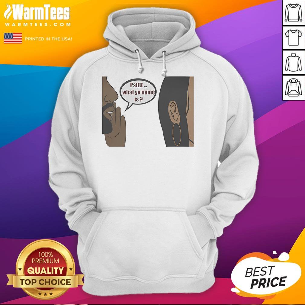 Official Pstttt What Yo Name Is T-Shirt - Image 2