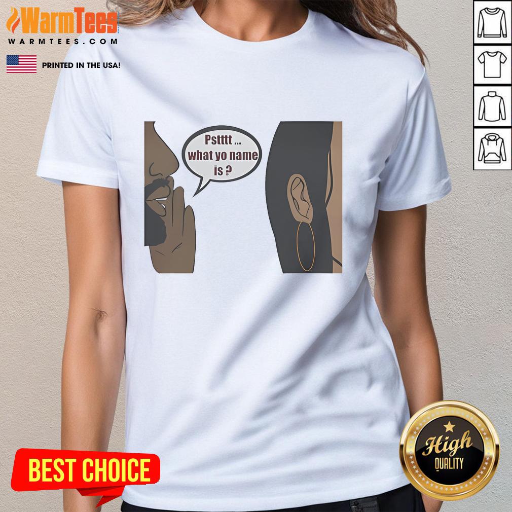 Official Pstttt What Yo Name Is T-Shirt - Image 3
