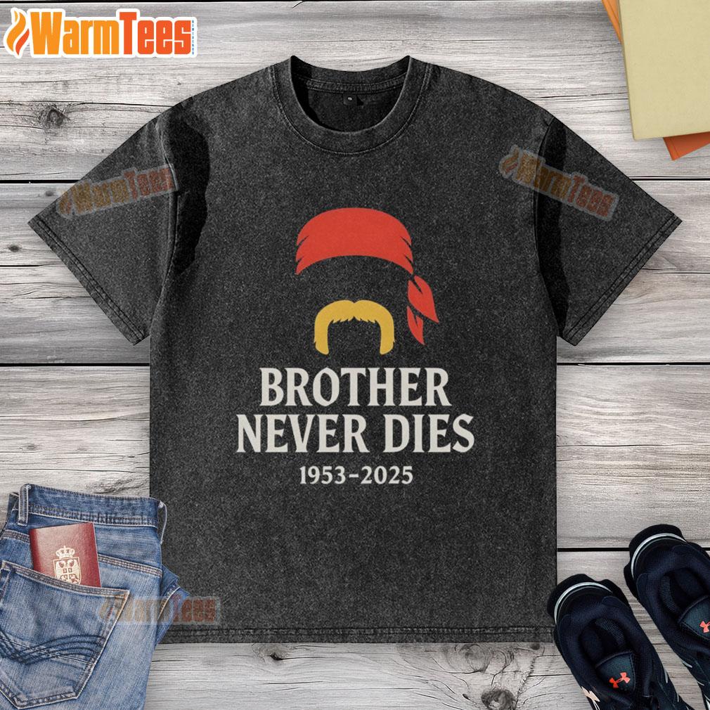 Official RIP Hulk Hogan Brother Never Dies 1953-2025 T-Shirt - Image 6