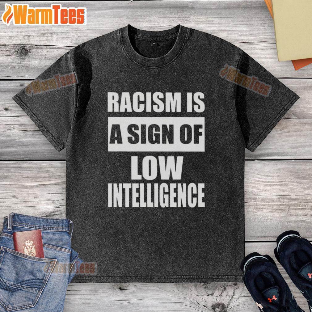 Official Racism Is A Sign Of Low Intelligence T-Shirt - Image 6