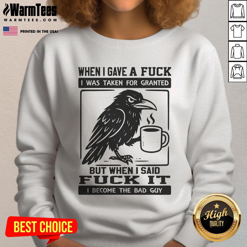 Official Raven When I Gave A Fuck The Bad Guy T-Shirt - Image 5