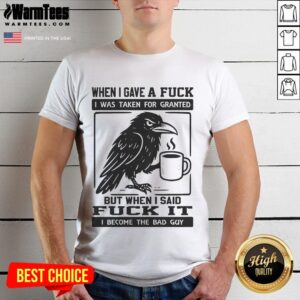 Official Raven When I Gave A Fuck The Bad Guy T-Shirt