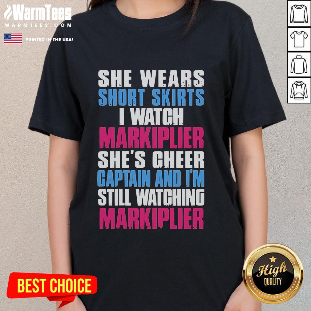 Official She Wears Short Skirts I Watch Markiplier She's Cheer Captain And I'm Still Watching Markiplier T-Shirt - Image 3