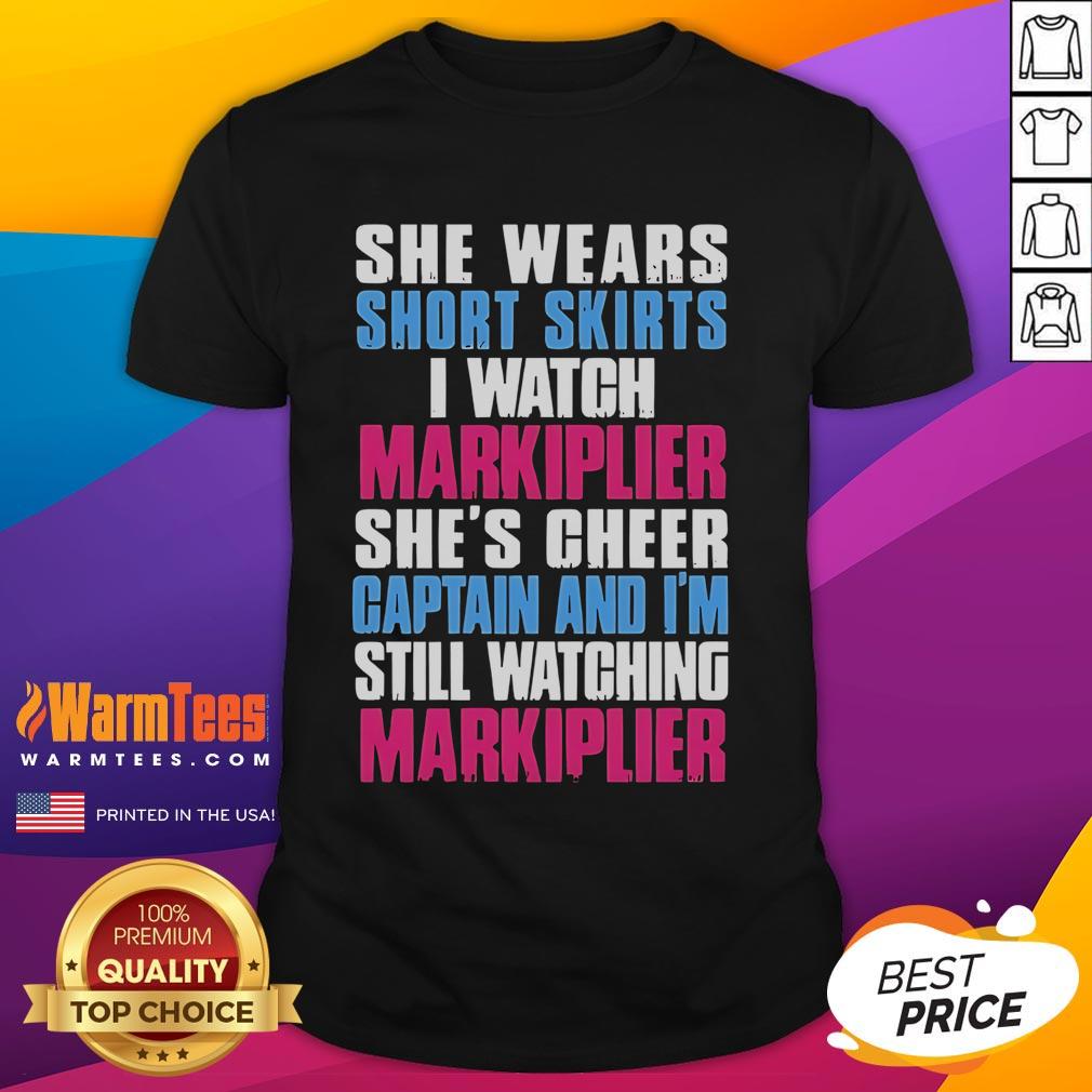 Official She Wears Short Skirts I Watch Markiplier She's Cheer Captain And I'm Still Watching Markiplier T-Shirt