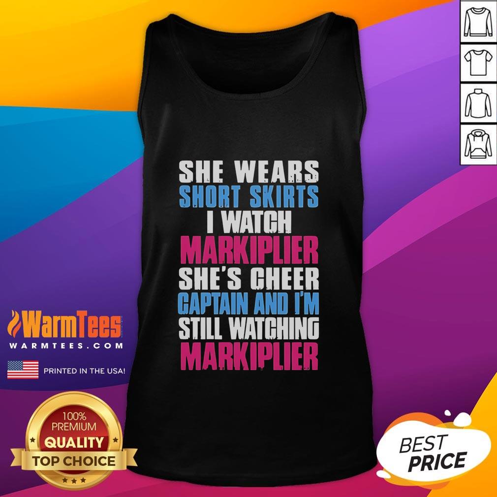 Official She Wears Short Skirts I Watch Markiplier She's Cheer Captain And I'm Still Watching Markiplier T-Shirt - Image 4