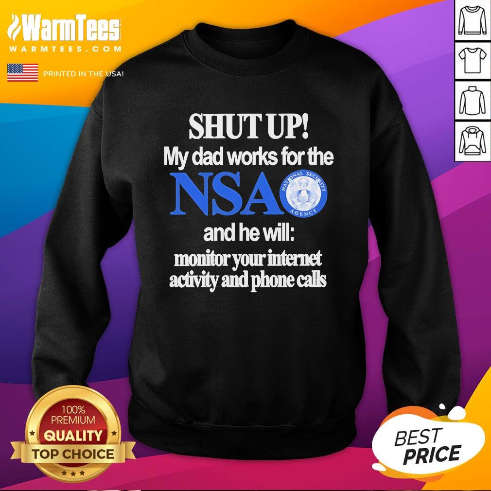 Official Shut Up My Dad Works For The NSA T-Shirt - Image 4