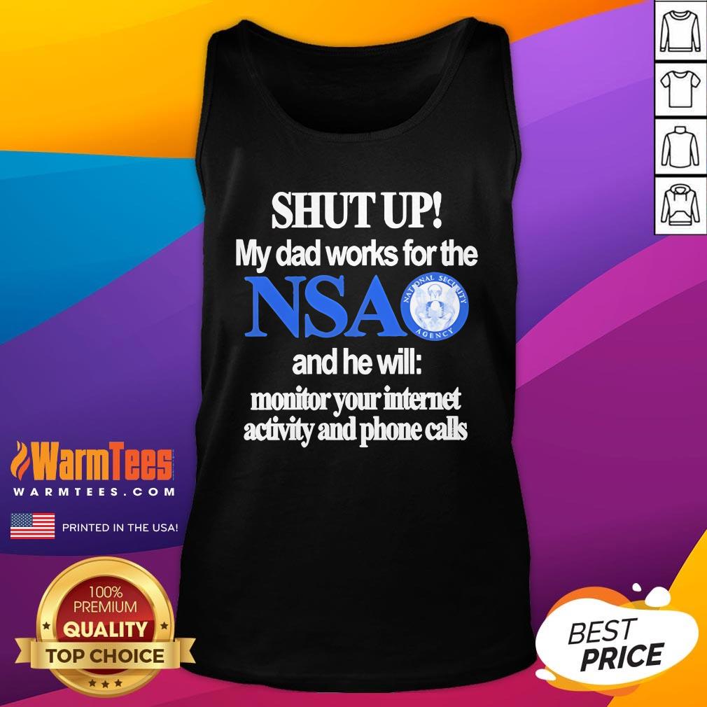 Official Shut Up My Dad Works For The NSA T-Shirt - Image 5