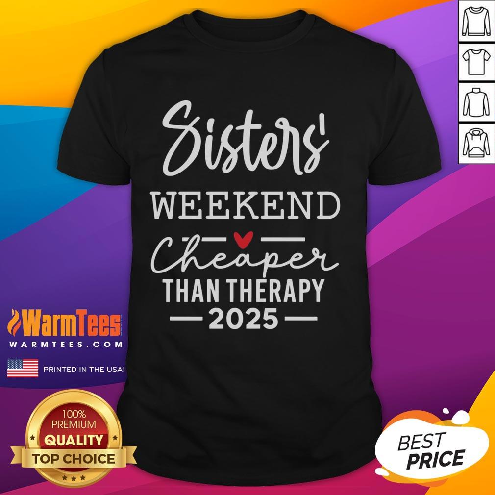Official Sisters Weekend Cheaper Than Therapy 2025 T-Shirt