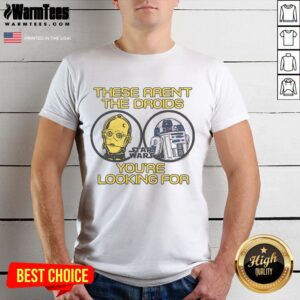 Official Star Wars These Aren't The Droids You're Looking For T-Shirt
