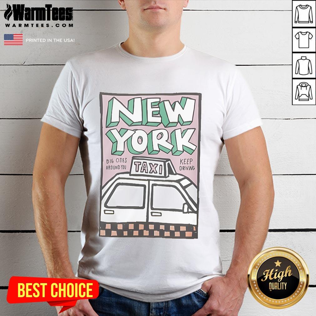 Official Tag Applique New York Big Cities Around You Keep Driving T-Shirt