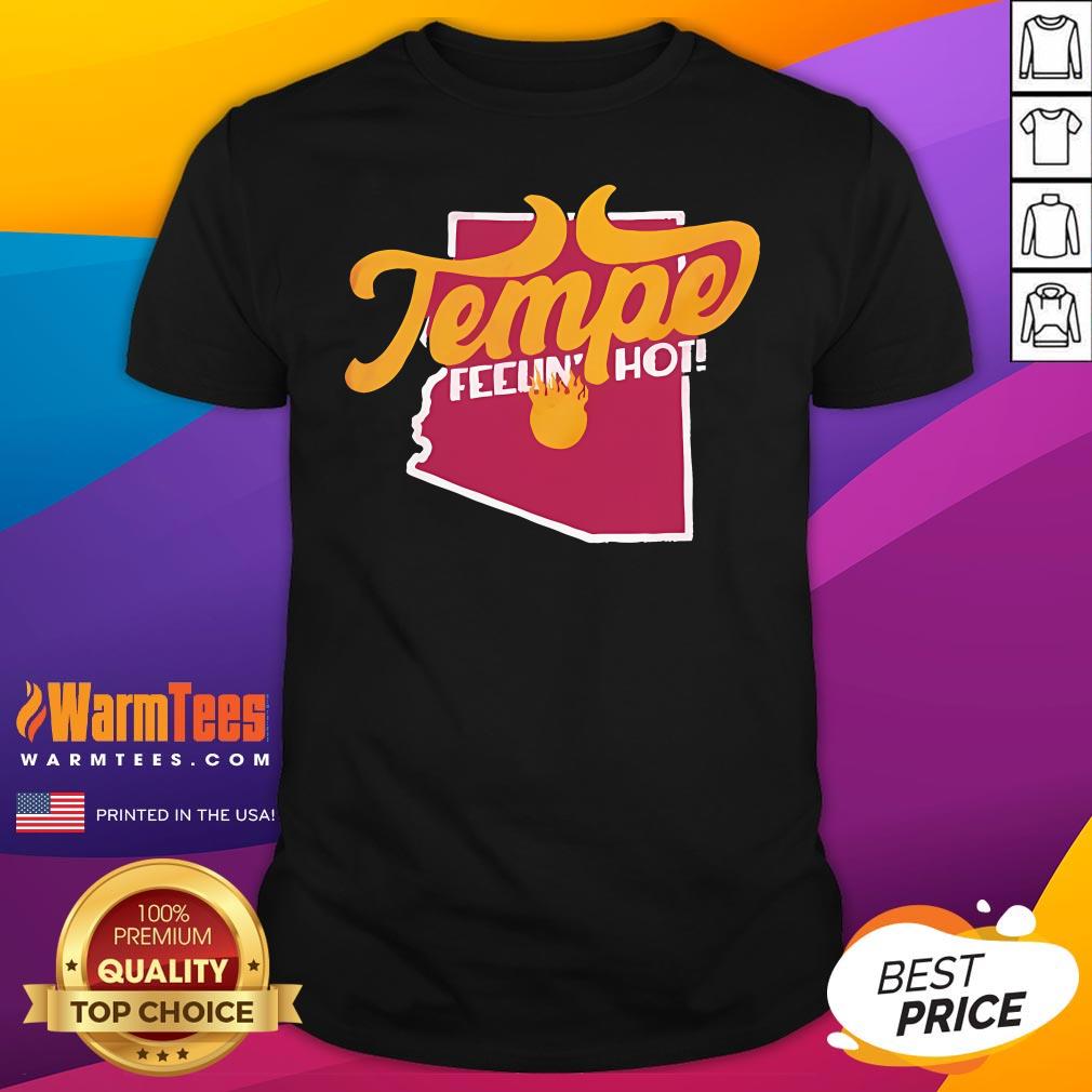 Official Tempe Arizona Feeling Hot T-Shirt