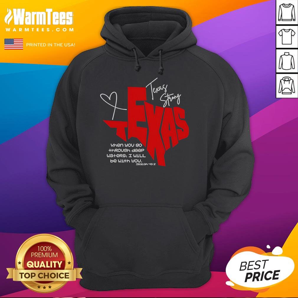 Official Texas Strong When You Go Through Deep Waters I Will Be With You T-Shirt - Image 2