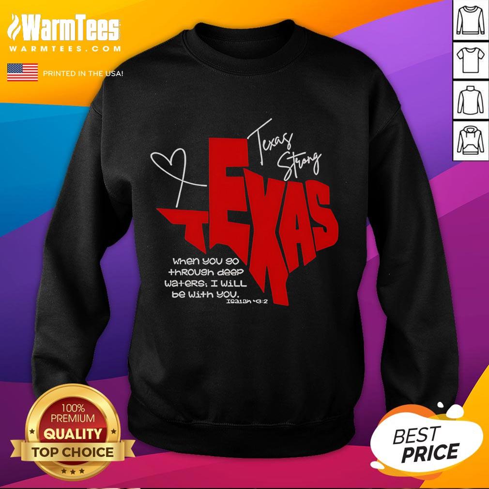 Official Texas Strong When You Go Through Deep Waters I Will Be With You T-Shirt - Image 5