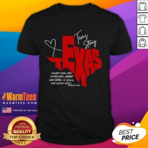 Official Texas Strong When You Go Through Deep Waters I Will Be With You T-Shirt