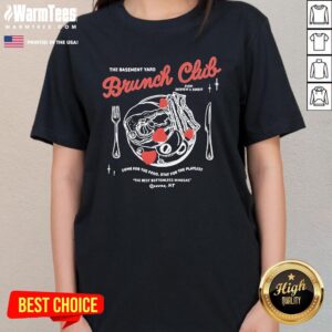 Alternative view of Official The Basement Yard Brunch Club Come For The Food T-Shirt
