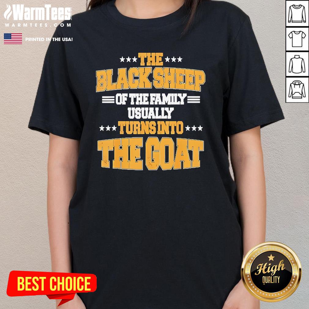 Official The Black Sheep Of The Family Usually Turns Into The Goat T-Shirt - Image 2