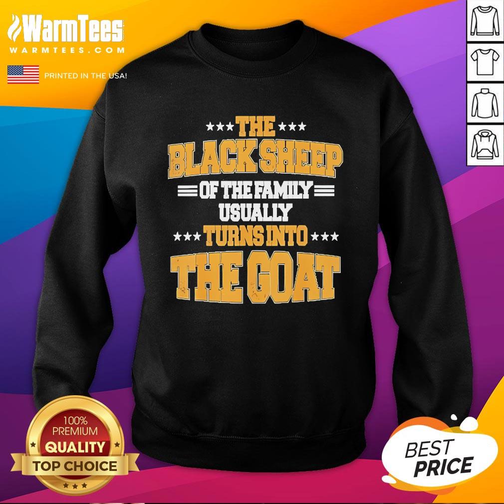 Official The Black Sheep Of The Family Usually Turns Into The Goat T-Shirt - Image 4