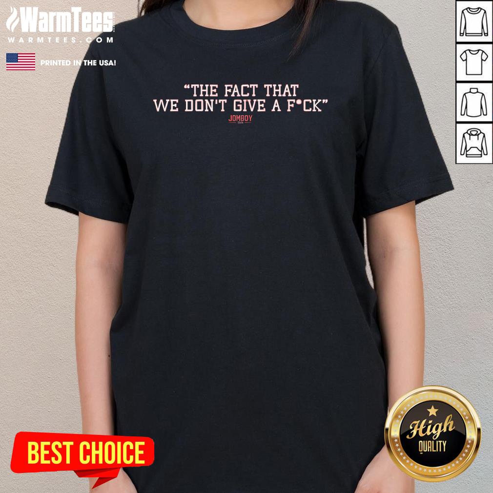 Official The Fact That We Don't Give A Fck Jomboy T-Shirt - Image 2