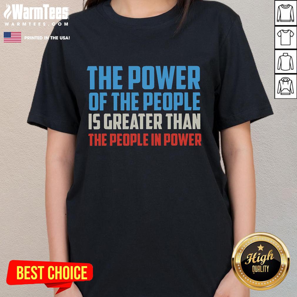 Official The Power Of The People Is Greater Than The People In Power T-Shirt - Image 3