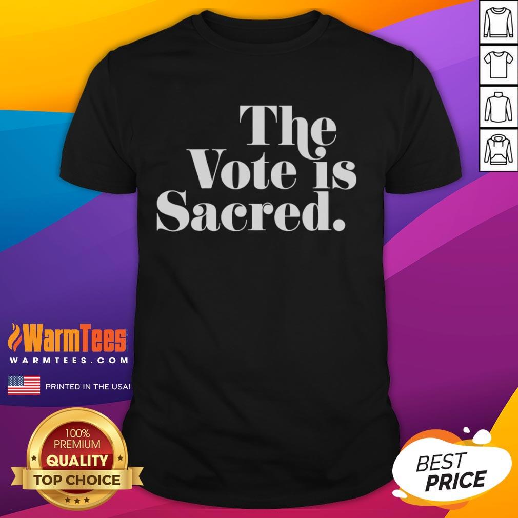 Official The Vote Is Sacred T-Shirt