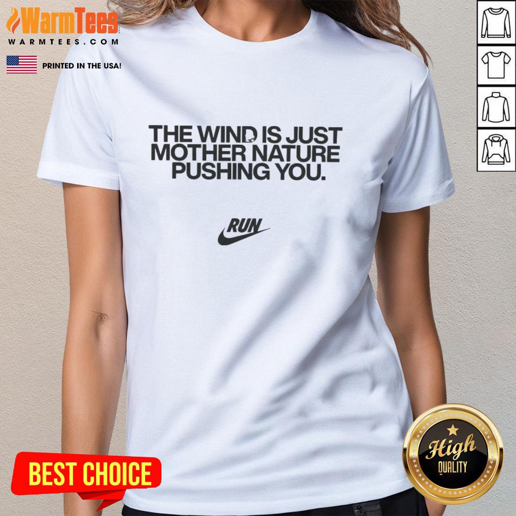 Official The Wind Is Just Mother Nature Pushing You T-Shirt - Image 3