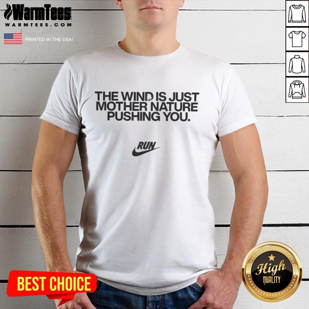 Official The Wind Is Just Mother Nature Pushing You T-Shirt
