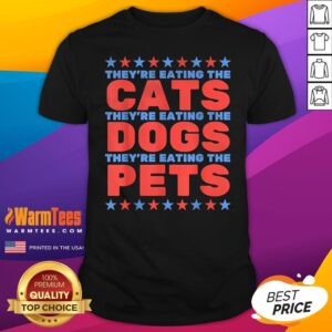 Official They're Eating Dogs They're Eating Cats They're Eating Pets 2024 T-Shirt
