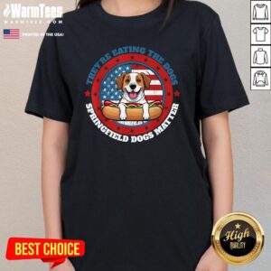 Alternative view of Official They're Eating The Dogs Springfield Oh Dogs Matter Pets Cats T-Shirt