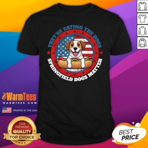 Official They're Eating The Dogs Springfield Oh Dogs Matter Pets Cats T-Shirt