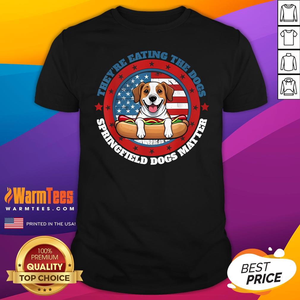 Official They're Eating The Dogs Springfield Oh Dogs Matter Pets Cats T-Shirt