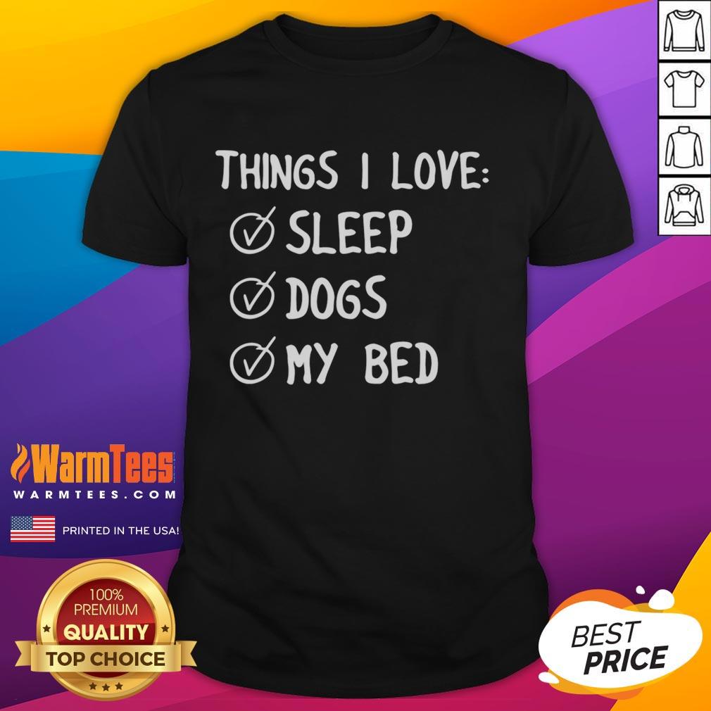 Official Things I Love Sleep Dogs My Bed T-Shirt