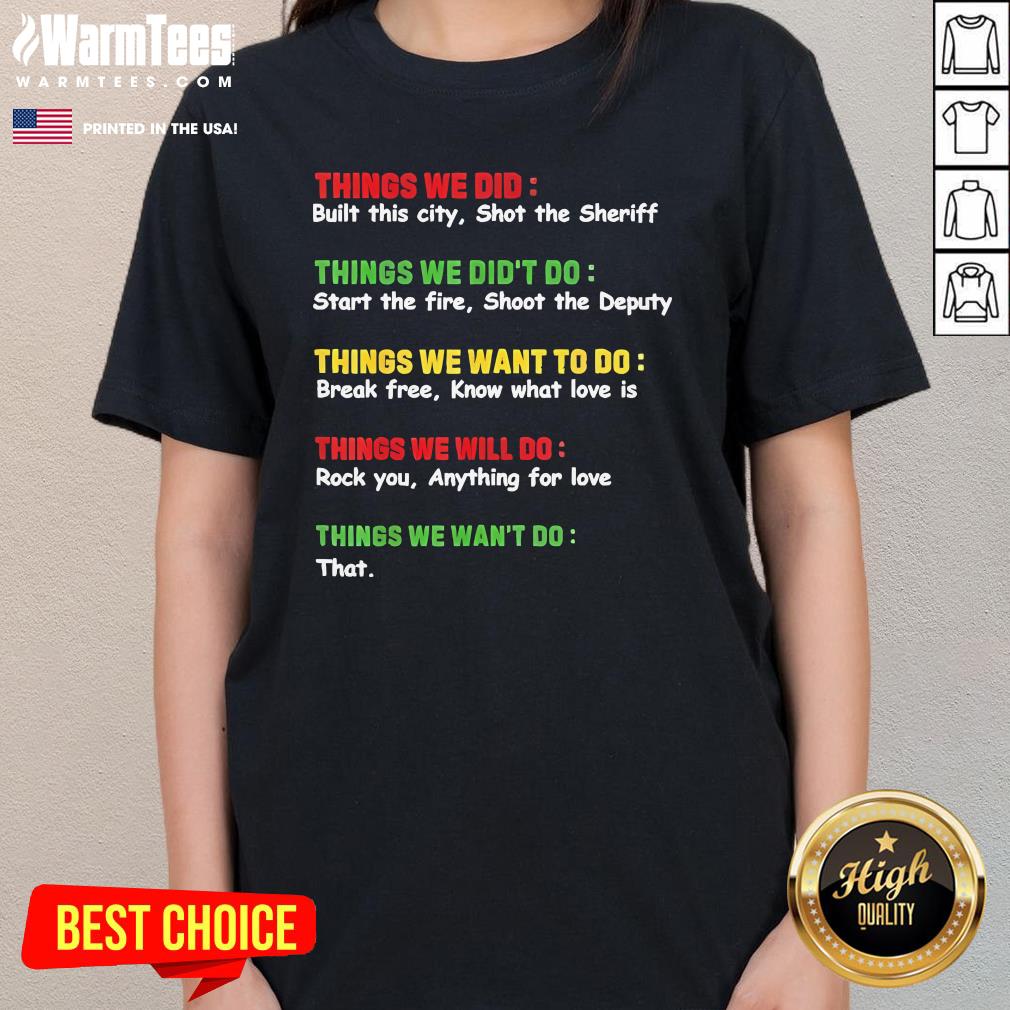 Official Things We Did Built This City Shot The Sheriff T-Shirt - Image 2