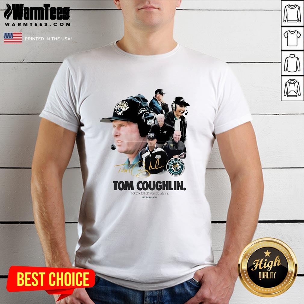 Official Tom Coughlin Welcome To The Pride Of The Jaguars Signature T-Shirt