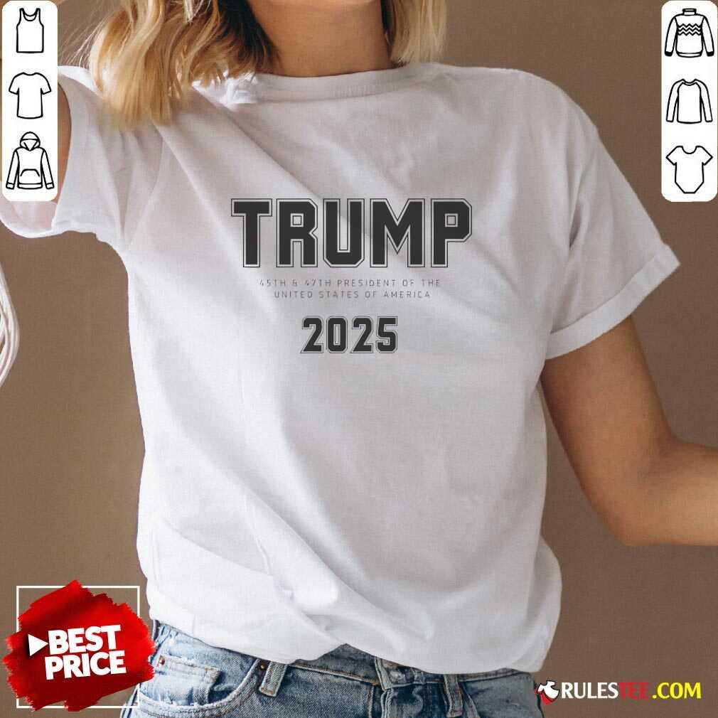 Official Trump 45th And 47th President Of The United States Of America 2025 T-Shirt - Image 2