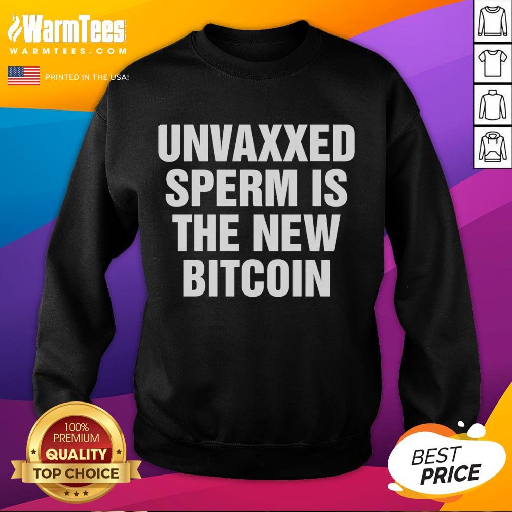Official Unvaxxed Sperm Is The New Bitcoin T-Shirt - Image 5