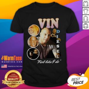 Official Vin Diesel Feel Like I Do T-Shirt