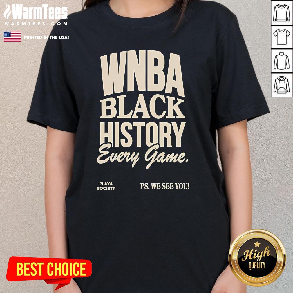 Official WNBA Black History Every Game Play Society Ps We See You T-Shirt - Image 2