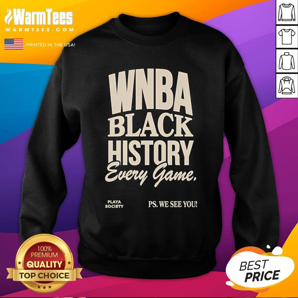 Official WNBA Black History Every Game Play Society Ps We See You T-Shirt - Image 4