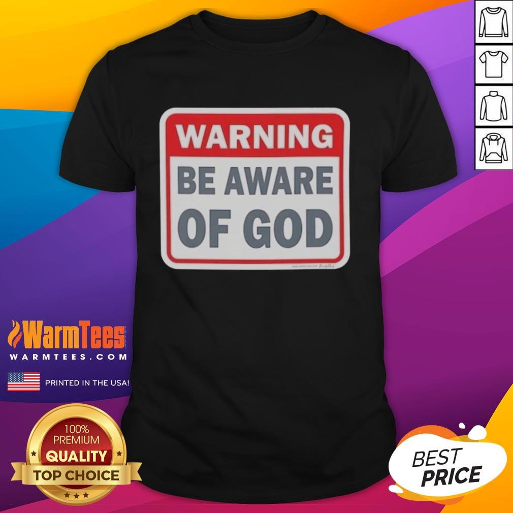 Official Warning Be Aware Of God T-Shirt