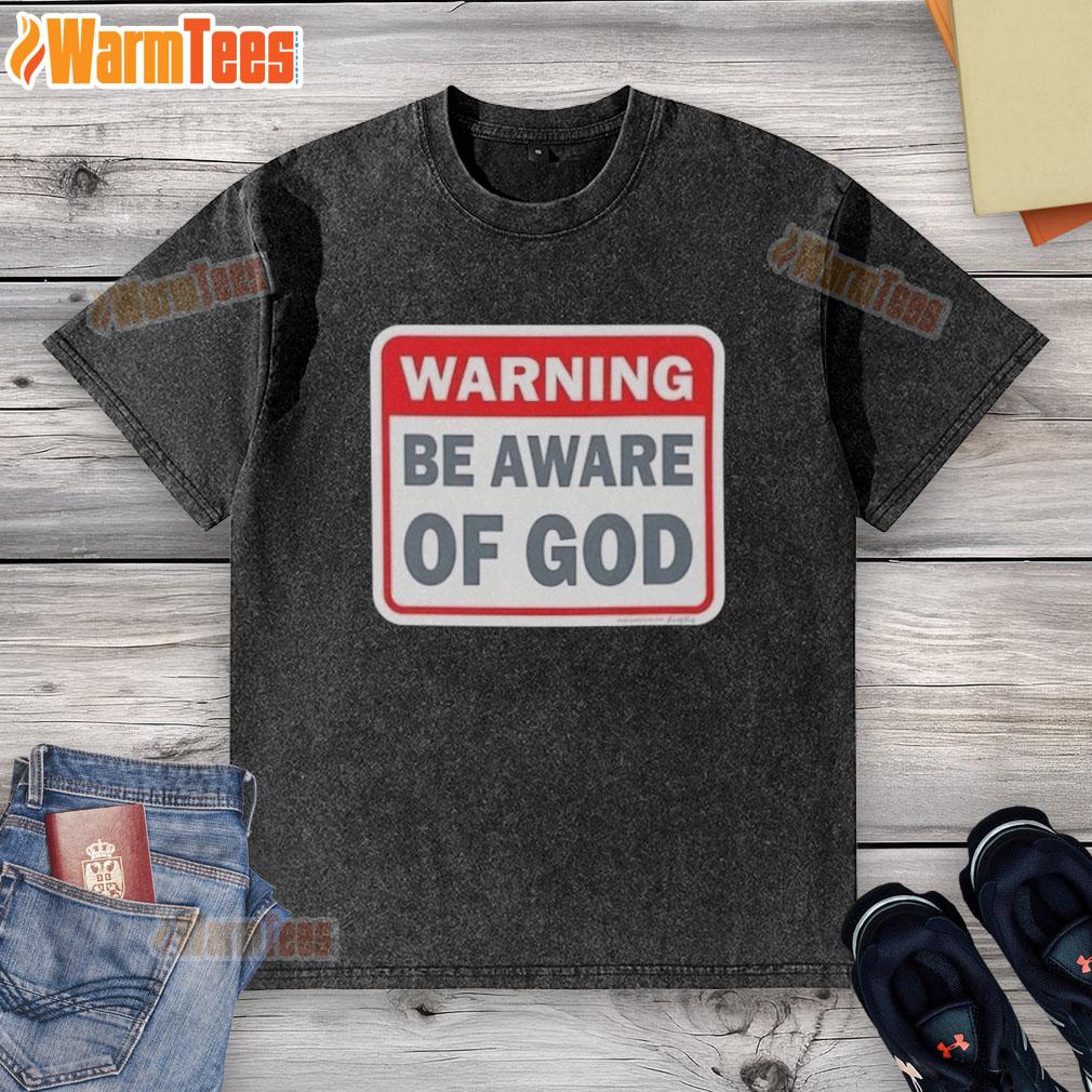 Official Warning Be Aware Of God T-Shirt - Image 6