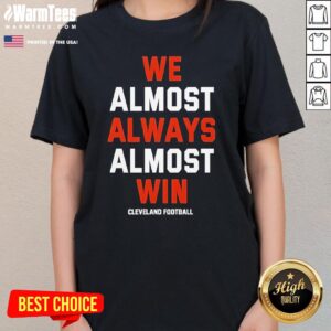 Alternative view of Official We Almost Always Almost Win Cleveland Football T-Shirt
