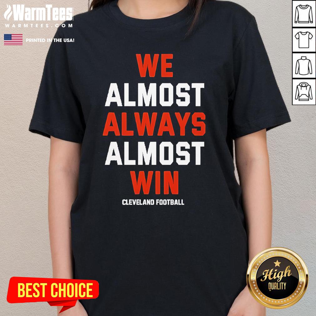 Official We Almost Always Almost Win Cleveland Football T-Shirt - Image 2