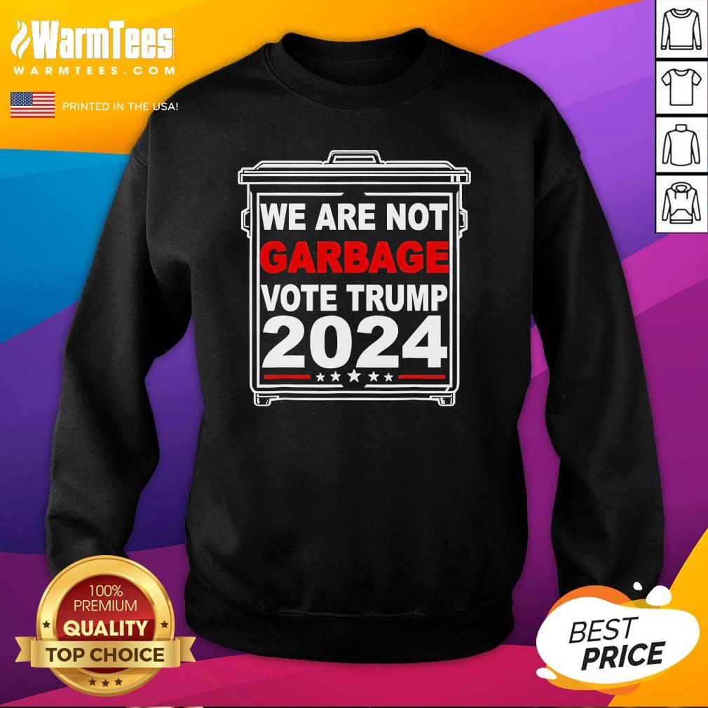 Official We Are Not Garbage Vote Trump 2024 T-Shirt - Image 4