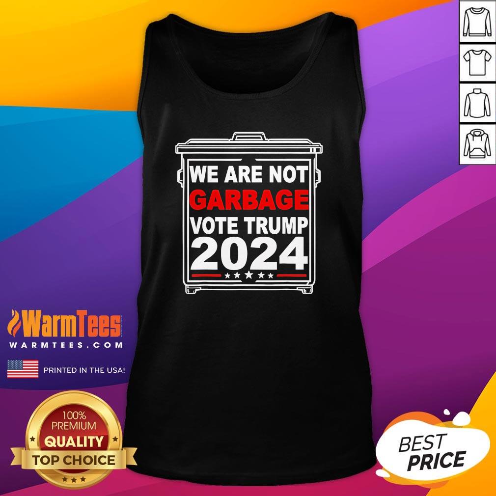 Official We Are Not Garbage Vote Trump 2024 T-Shirt - Image 5