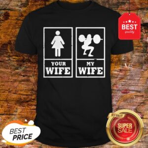 Official Weight Lifting Your Wife My Wife Shirt