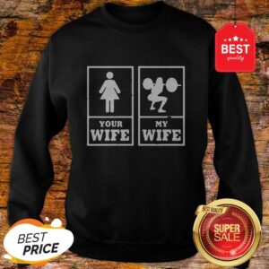 Alternative view of Official Weight Lifting Your Wife My Wife Shirt